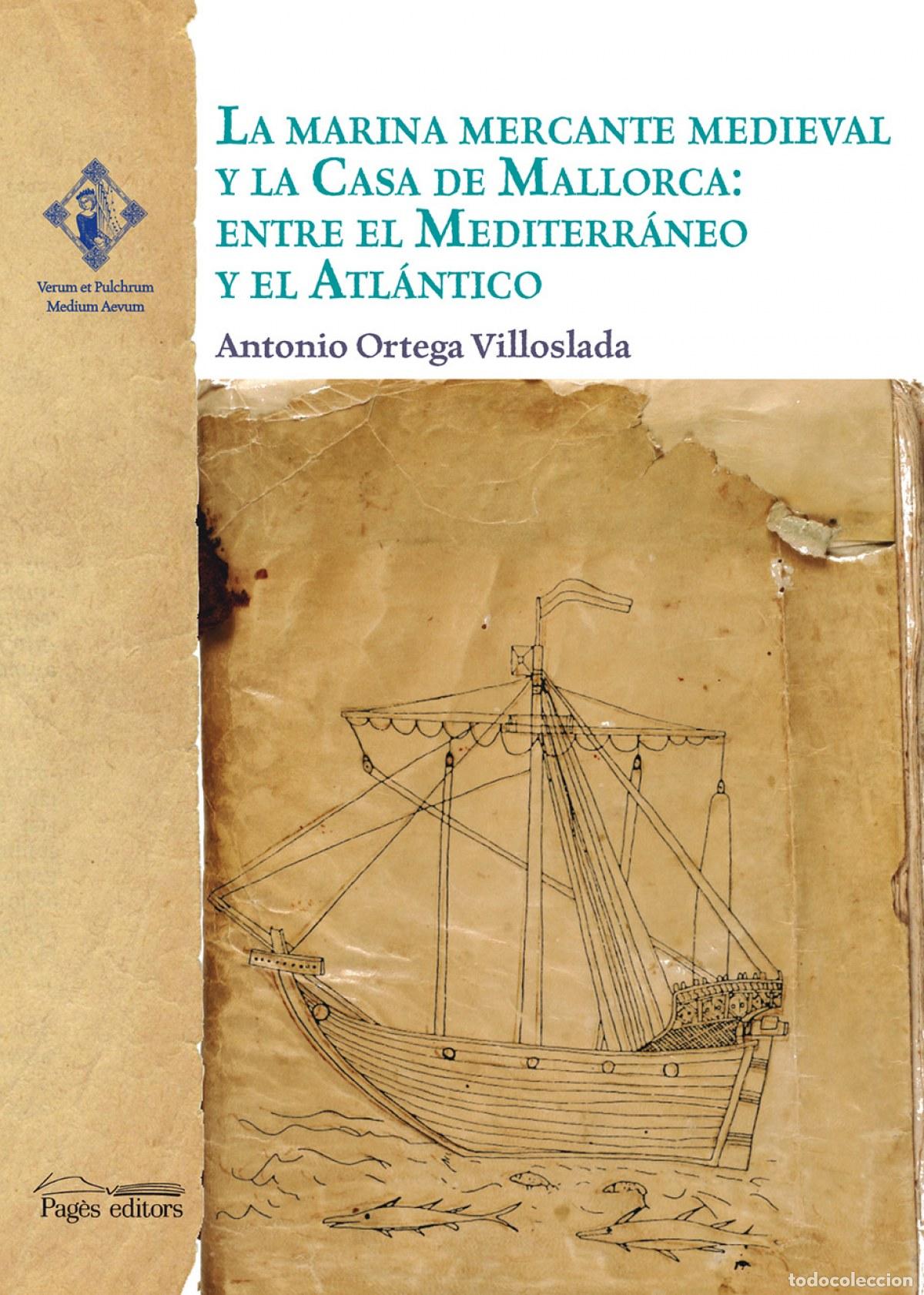 Livres: LA MARINA MERCANTE MEDIEVAL Y LA CASA DE MALLORCA - Historia general y del mundo
