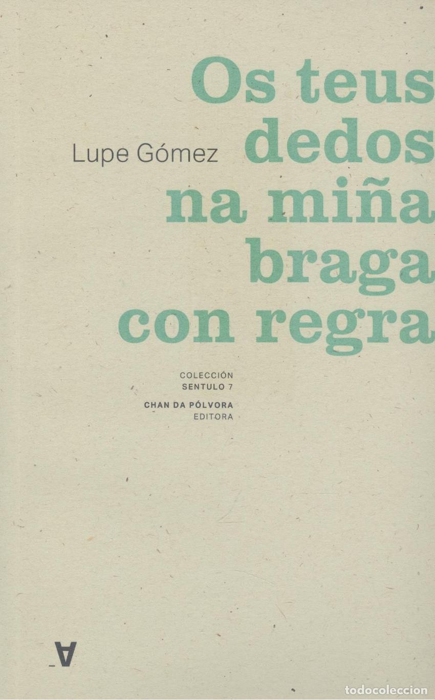 Livres: OS TEUS DEDOS NA MI&Ntilde;A BRAGA CON REGLA - Gomez, Lupe
