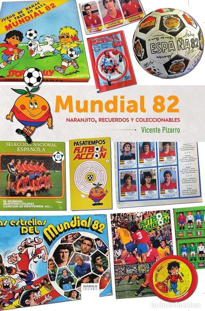 books: MUNDIAL 82: NARANJITO, RECUERDOS Y COLECCIONABLES - Pizarro, Vicente