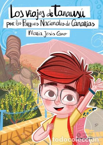 Libri: LOS VIAJES DE TANAUS&Uacute; POR LOS PARQUES NACIONALES DE CANARIAS - Cano, Maria Jes&uacute;s