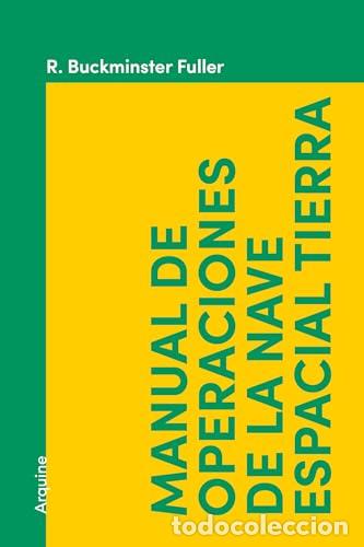 Livros: MANUAL DE OPERACIONES DE LA NAVE ESPACIAL TIERRA - Fuller, R Buckminster
