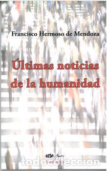 Livres: &Uacute;LTIMAS NOTICIAS DE LA HUMANIDAD - Hermoso de Mendoza, Francisco