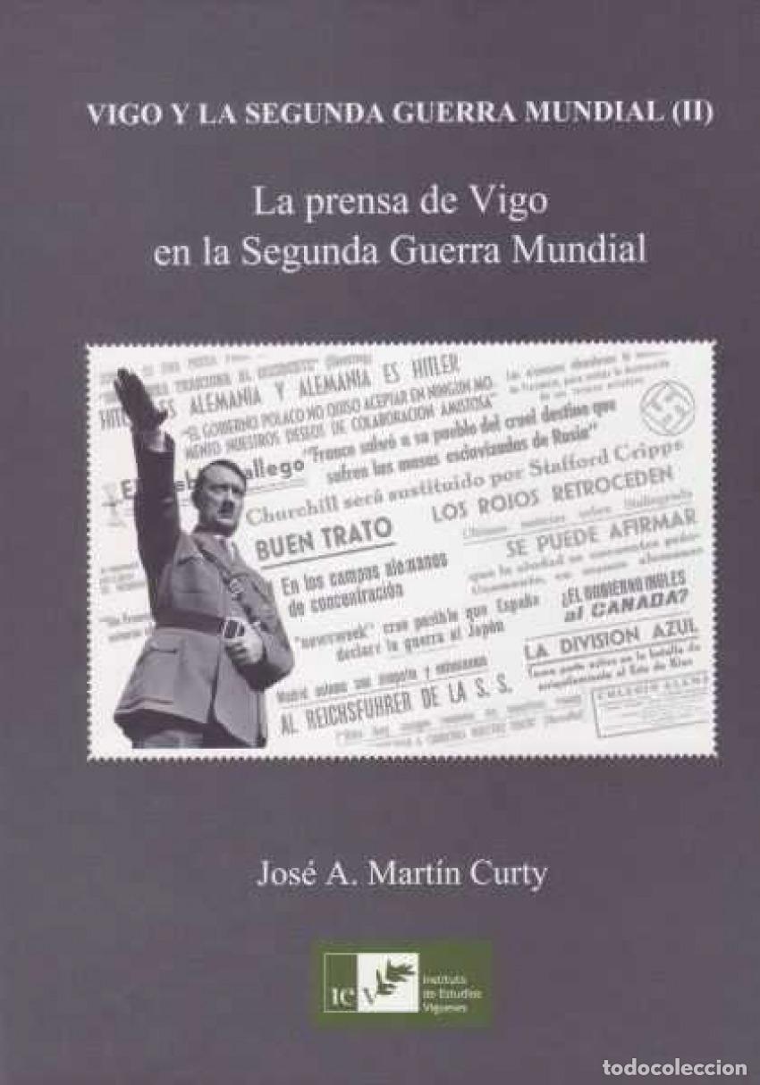 Livres: VIGO Y LA SEGUNDA GUERRA MUNDIAL - Martin Curty, Jose A