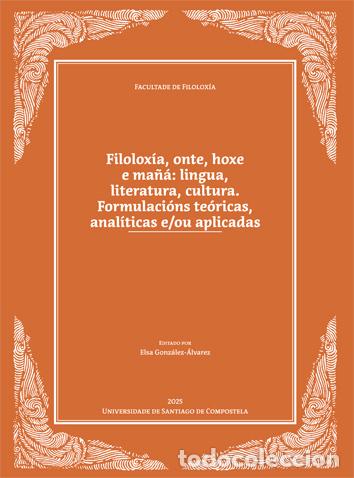 Livres: FILOLOX&Iacute;A, ONTE, HOXE E MA&Ntilde;&Aacute;: L&Iacute;NGUA, LITERATURA, CULTURA. - Varios autores