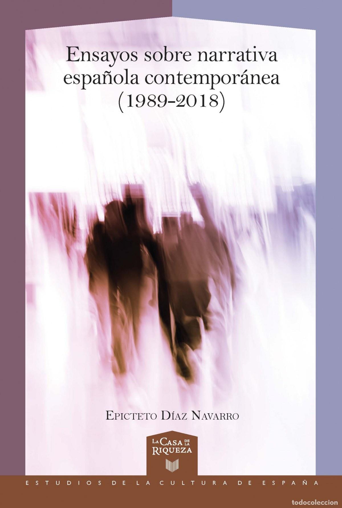 Livres: ENSAYOS SOBRE NARRATIVA ESPA&Ntilde;OLA CONTEMPOR&Aacute;NEA (1989-2018) - D&iacute;az Navarro, Epicteto