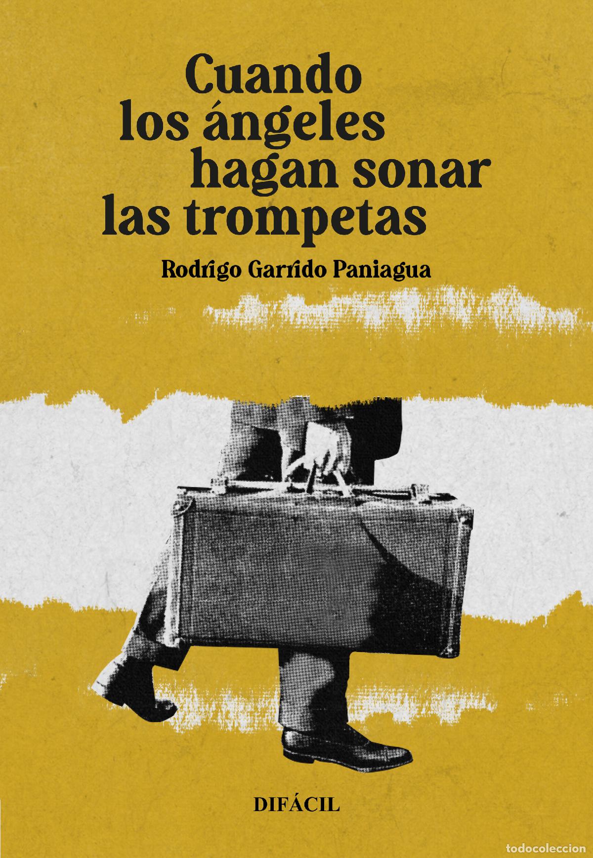 B&uuml;cher: CUANDO LOS ANGELES HAGAN SONAR LAS TROMPETAS - GARRIDO PANIAGUA, RODRIGO