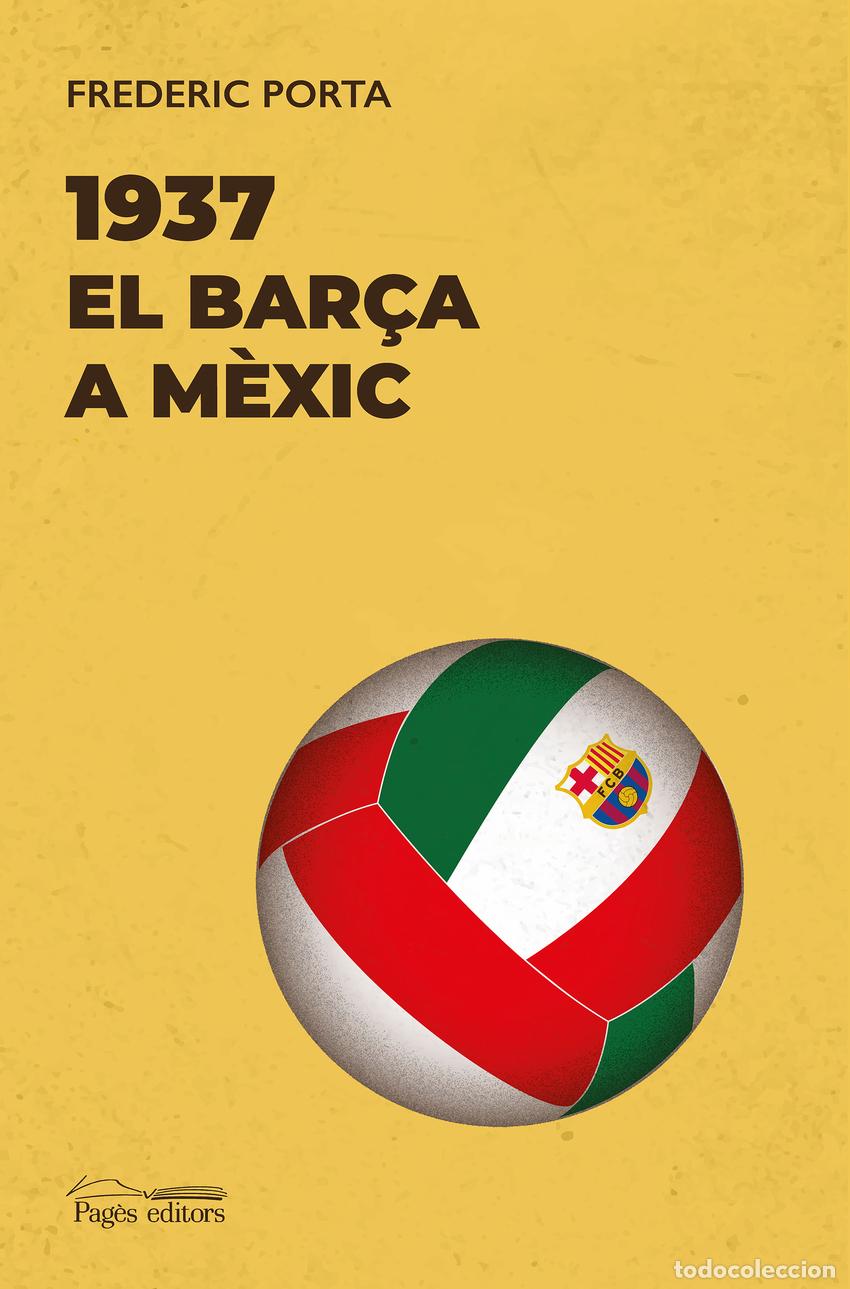 Libros: 1937. EL BAR&Ccedil;A A M&Egrave;XIC - Porta Vila, Frederic