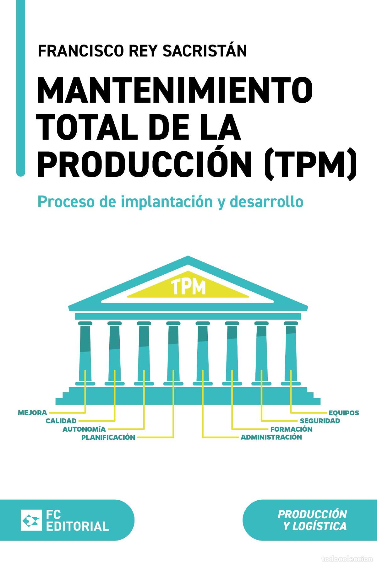 Libros: MANTENIMIENTO TOTAL DE LA PRODUCCI&Oacute;N (TPM) - Rey Sacrist&aacute;n, Francisco