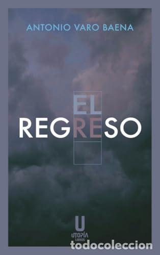 Libros: EL REGRESO - ANTONIO VARO BAENA