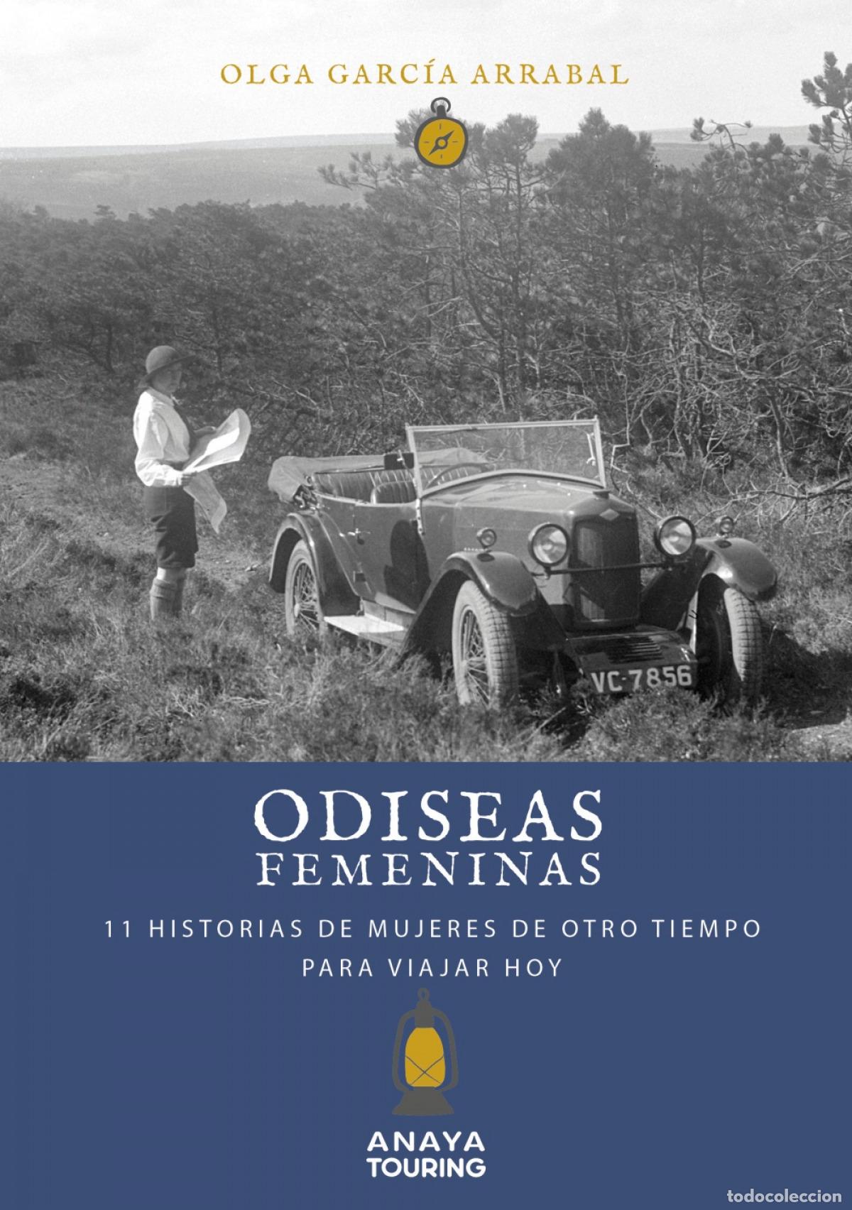 Libros: ODISEAS FEMENINAS. 11 HISTORIAS DE MUJERES DE OTRO TIEMPO PARA VIAJAR HOY - Garc&iacute;a Arrabal, Olga