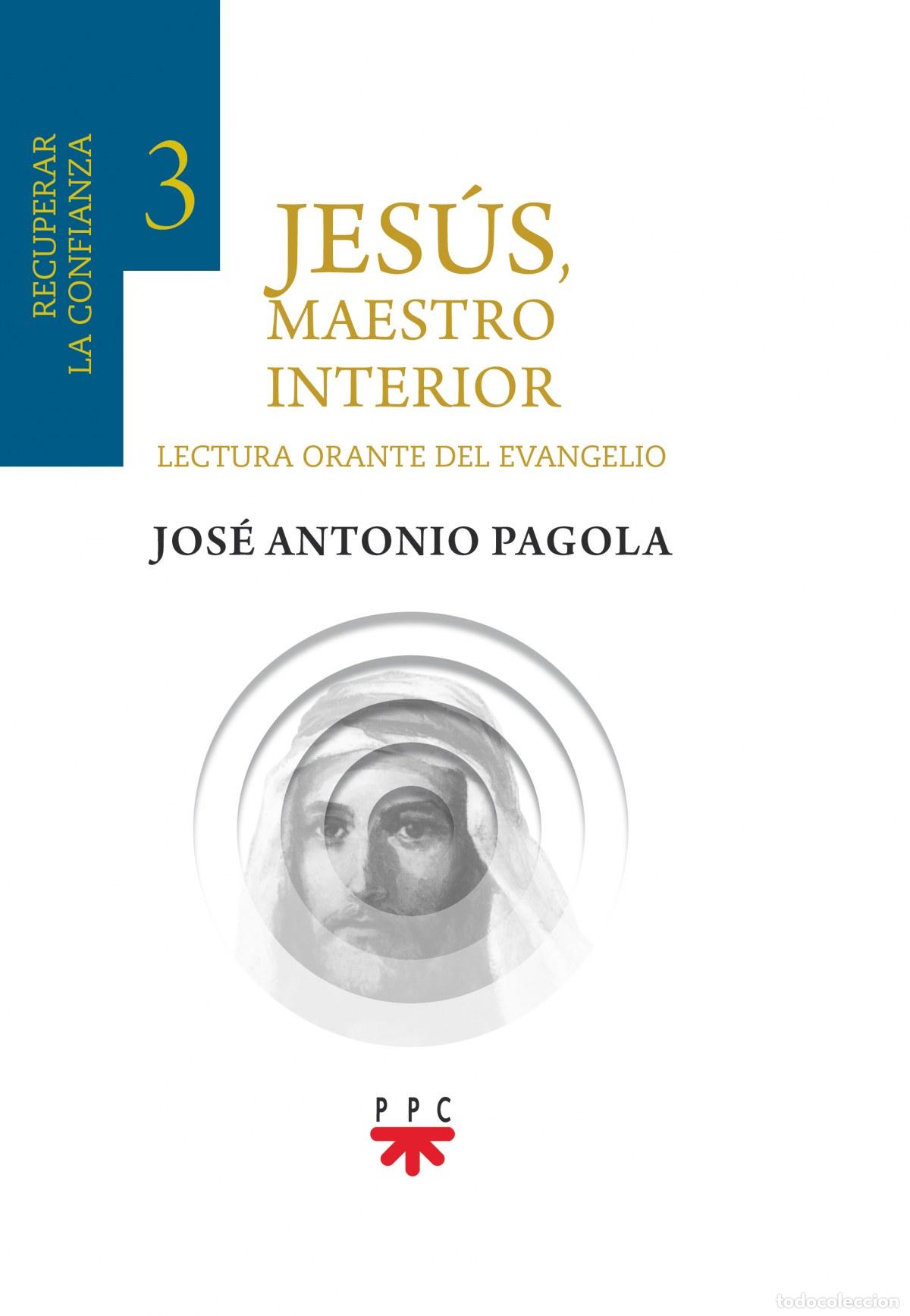 Libros: JES&Uacute;S, MAESTRO INTERIOR 3.RECUPERAR LA CONFIANZA - Pagola Elorza, Jos&eacute; Antonio