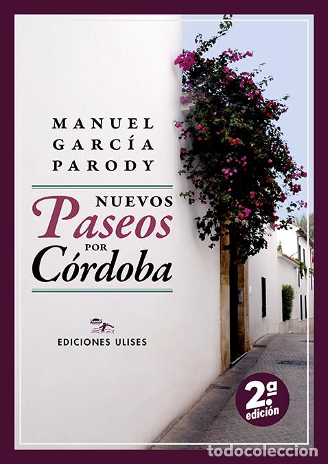 Libros: NUEVOS PASEOS POR C&Oacute;RDOBA - Garc&iacute;a Parody, Manuel