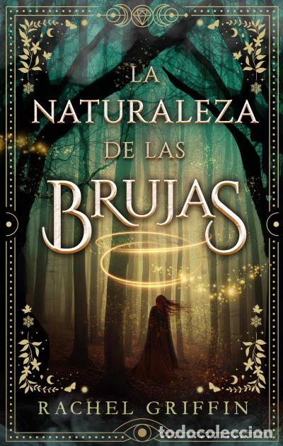 Libros: LA NATURALEZA DE LAS BRUJAS - Griffin, Rachel