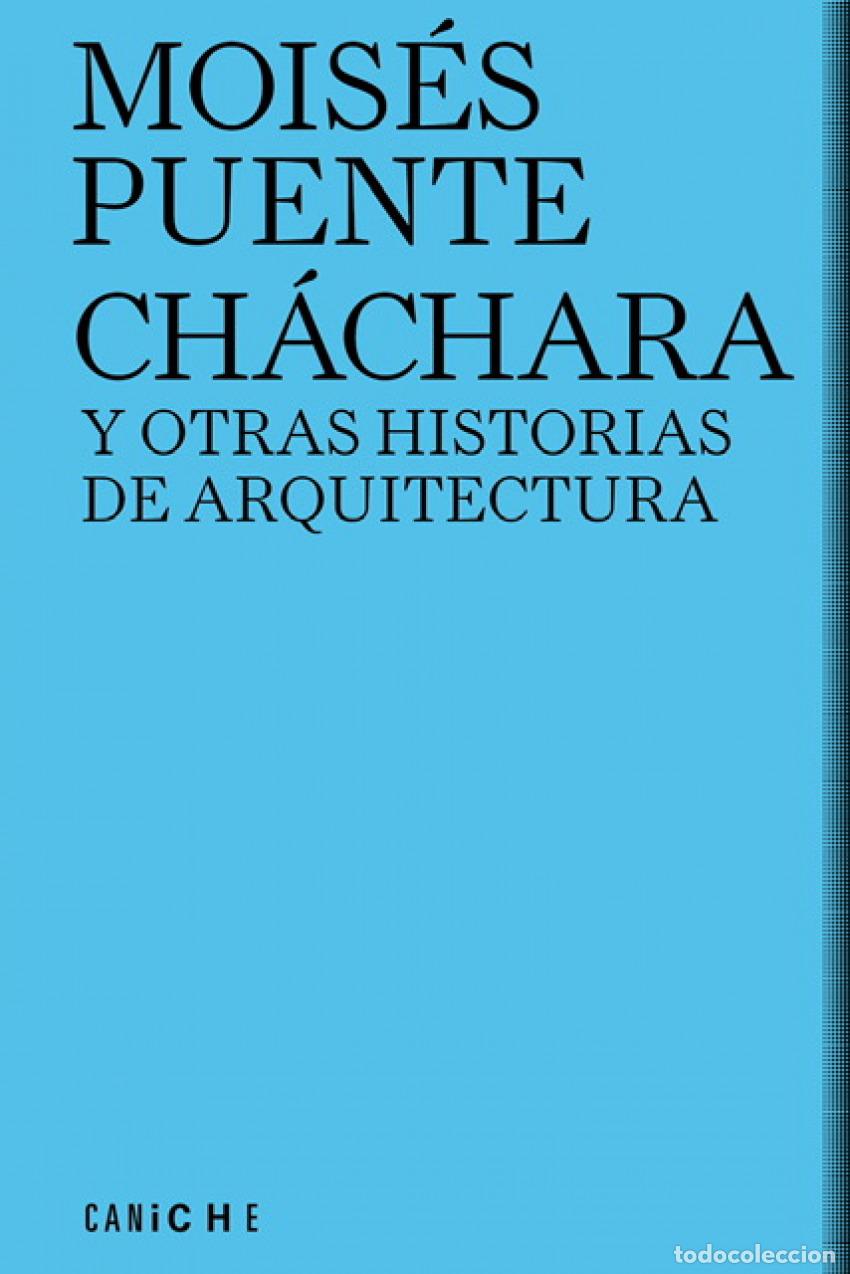 Libri: CH&Aacute;CHARA Y OTRAS HISTORIAS DE ARQUITECTURA - Puente, Mois&eacute;s