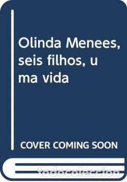Libri: OLINDA MENEES, SEIS FILHOS, UMA VIDA - Menezes, Rosa