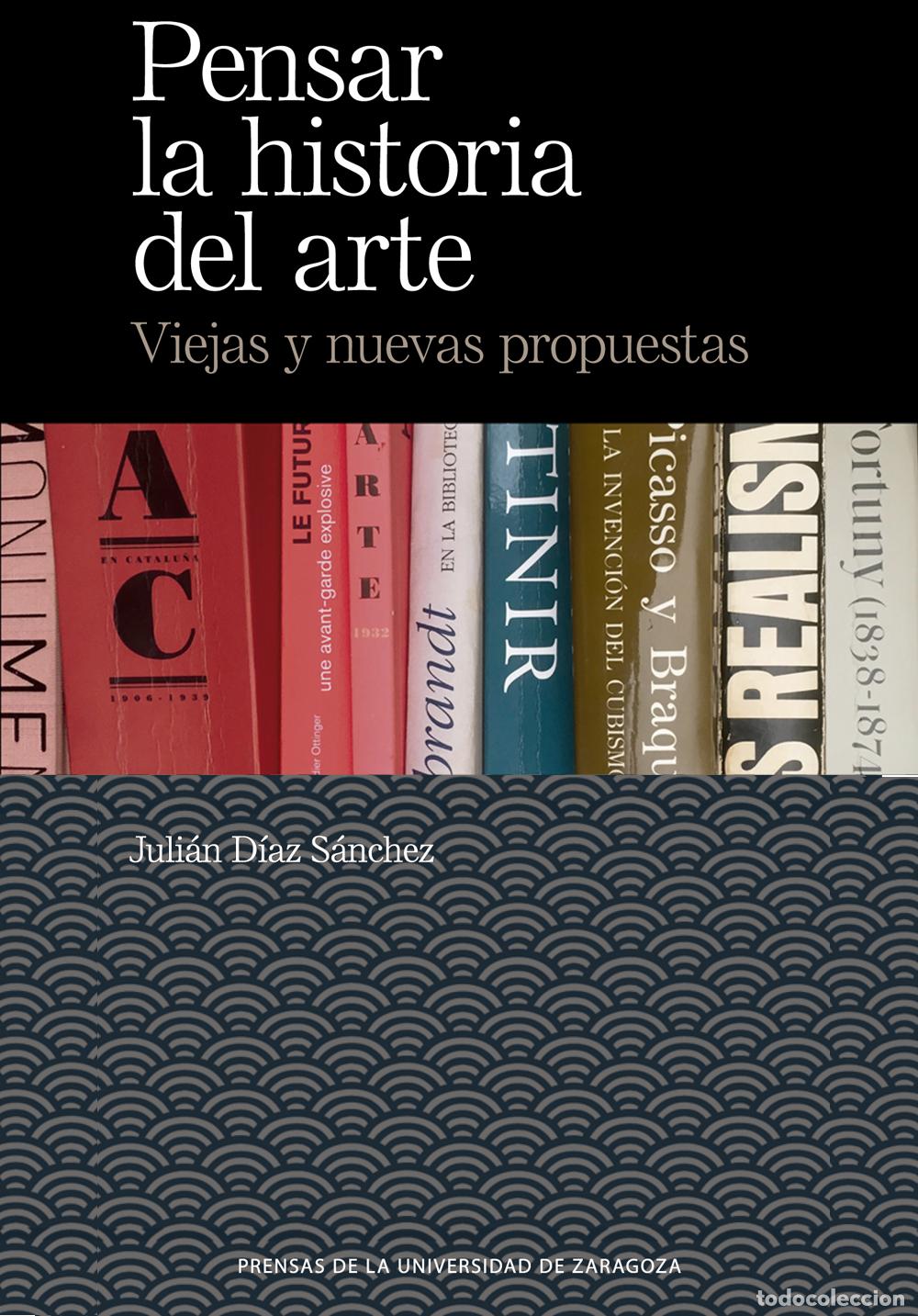 Libros: PENSAR LA HISTORIA DEL ARTE - D&iacute;az S&aacute;nchez, Juli&aacute;n