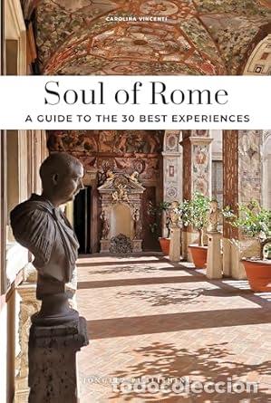 Libros: SOUL OF ROME (2024) - A GUIDE TO 30 EXCEPTIONAL EXPERIENCES - AA VV
