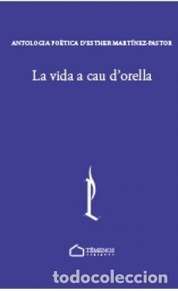 Libros: LA VIDA A CAU D'ORELLA - Mart&iacute;nez Pastor, Esther