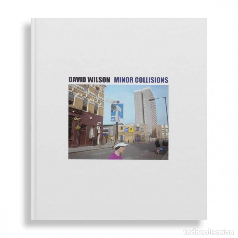 Libri: DAVID WILSON.MINOR COLLISIONS - Fotografia y fotografos