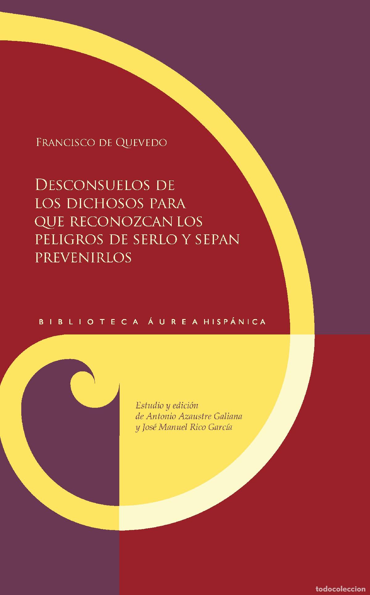 Libros: DESCONSUELOS DE LOS DICHOSOS PARA QUE RECONOZCAN LOS PELIGROS DE SERLO Y SEPAN PREVENIRLOS - QUEVEDO