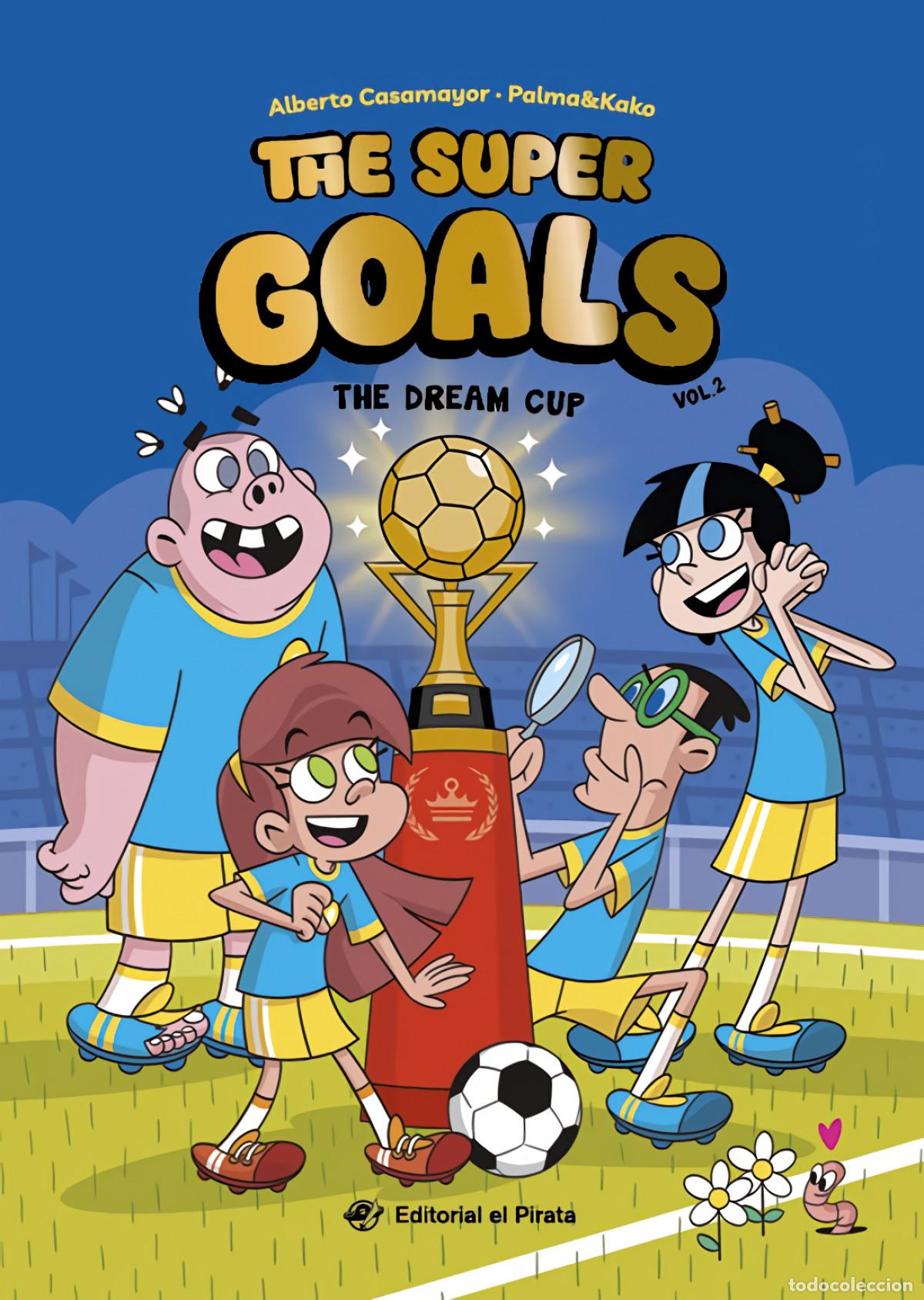 books: THE SUPER GOALS 02 - THE DREAM CUP - Casamayor, Alberto