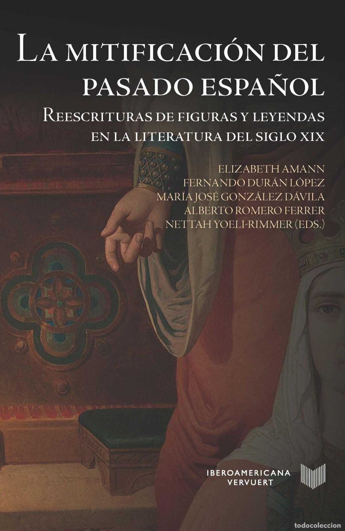 Livres: LA MITIFICACI&Oacute;N DEL PASADO ESPA&Ntilde;OL - Amann, Elizabeth