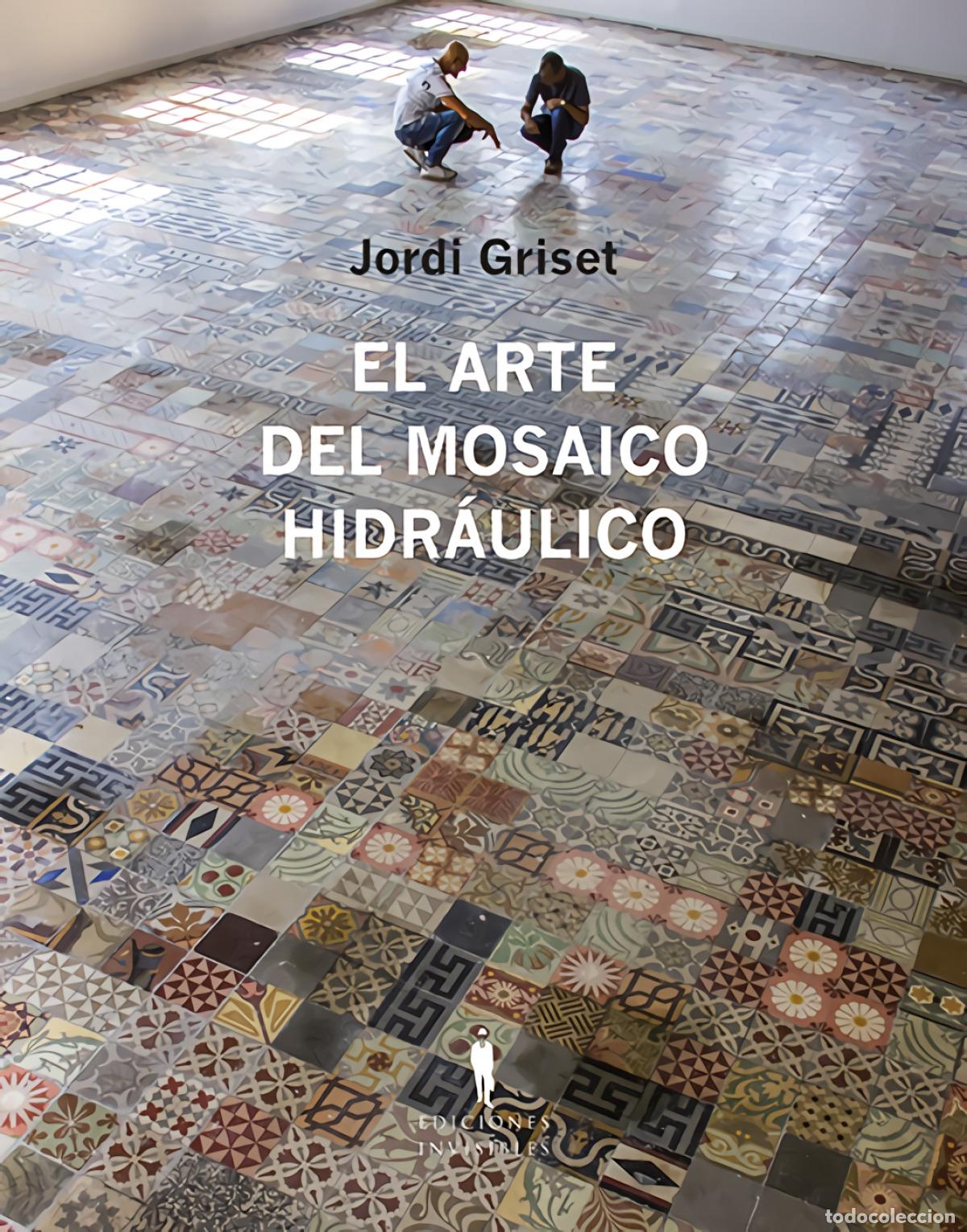 Libri: EL ARTE DEL MOSAICO HIDR&Aacute;ULICO - Griset Moro, Jordi