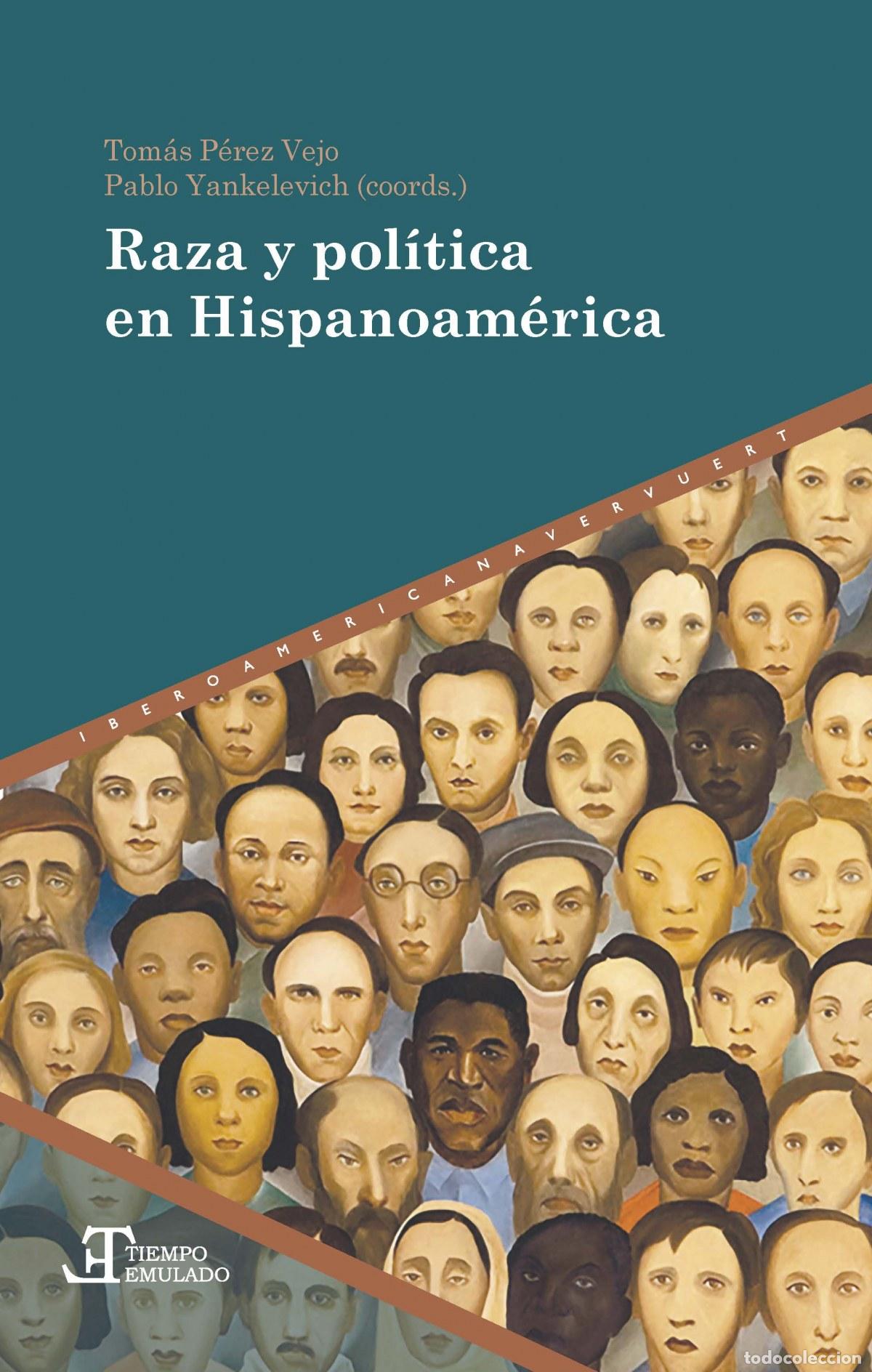 Libri: RAZA Y POL&Iacute;TICA EN HISPANOAM&Egrave;RICA - P&eacute;rez Vejo, Tom&aacute;s
