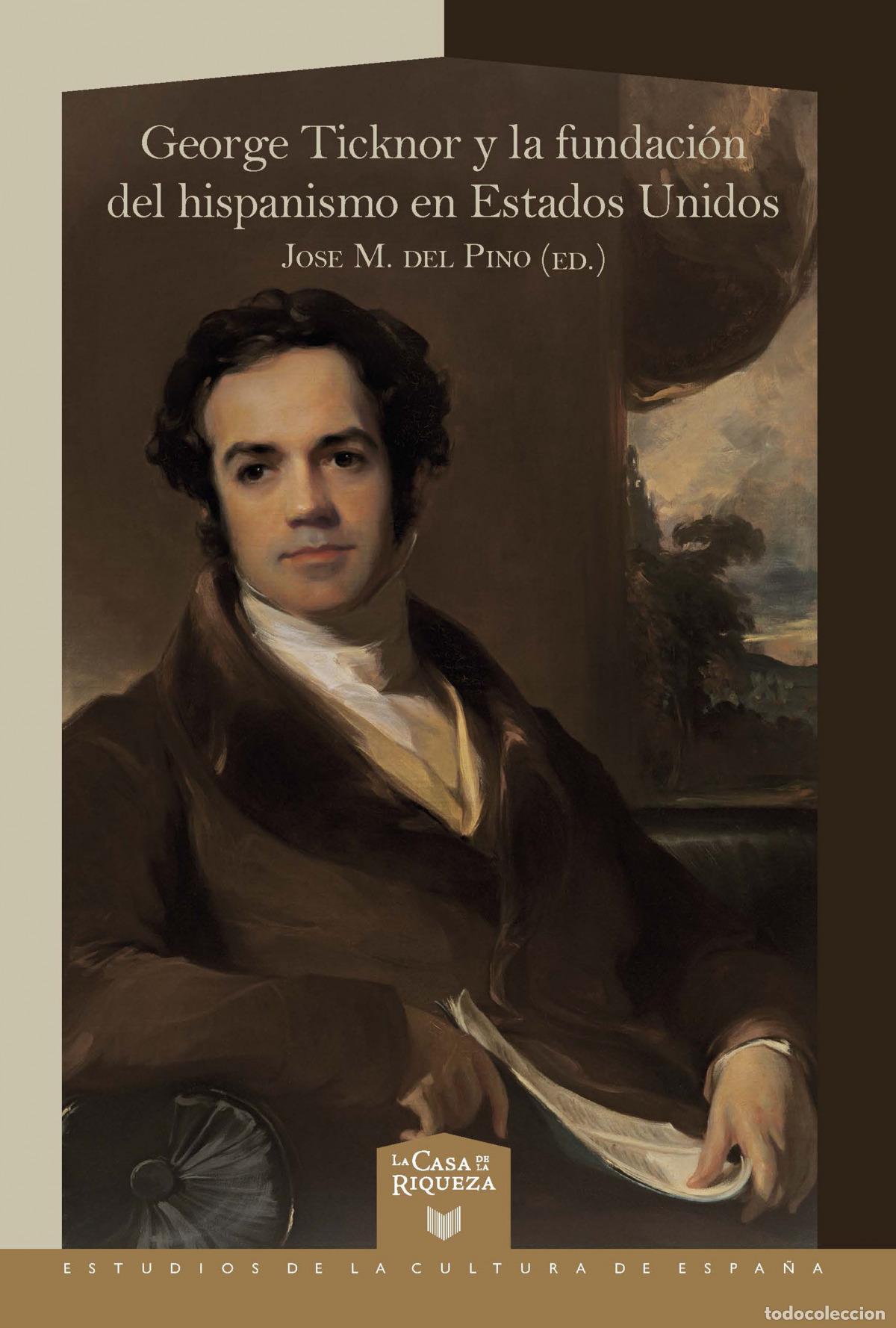 B&uuml;cher: GEOGE TICKNOR Y LA FUNDACION DEL HISPANISMO EN EEUU - Del Pino, Jose Manuel