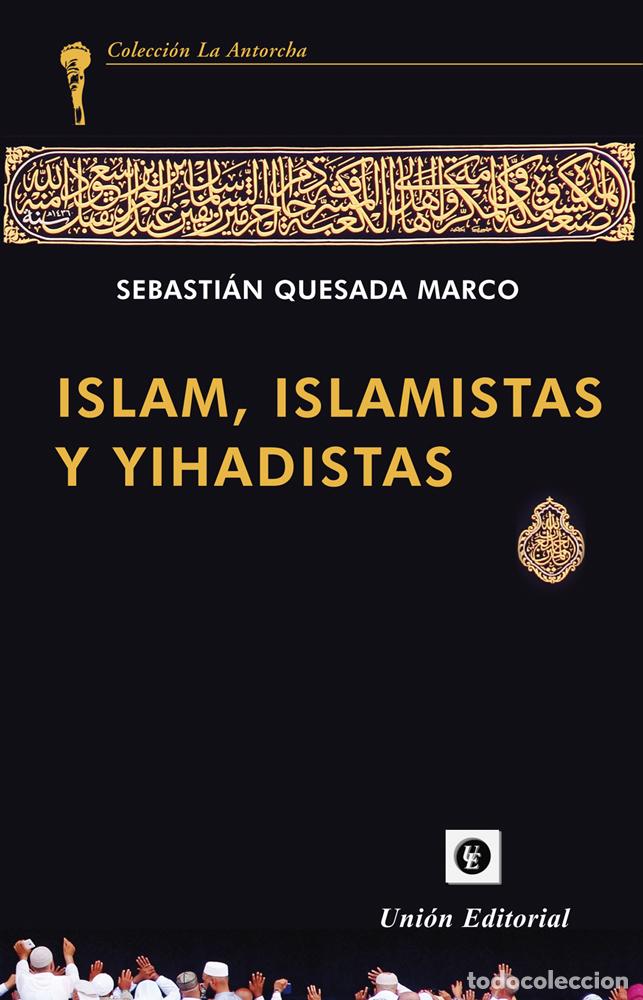 Libri: ISLAM, ISLAMISTAS Y YIHADISTAS - QUESADA MARCO, SEBASTIAN