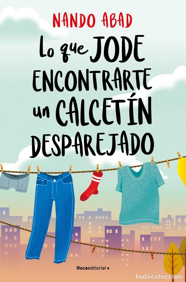Libri: LO QUE JODE ENCONTRARTE UN CALCET&Iacute;N DESPAREJADO - Abad, Nando