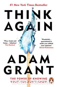 Livros: THINK AGAIN : THE POWER OF KNOWING WHAT YOU DON'T KNOW - Grant, Adam