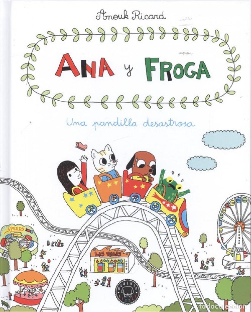 Livres: ANA Y FROGA, UNA PANDILLA DESASTROSA - Ricard, Anouk