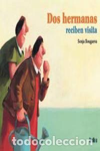 Libros: DOS HERMANAS RECIBEN VISITA - BOUGAEVA, SONJA