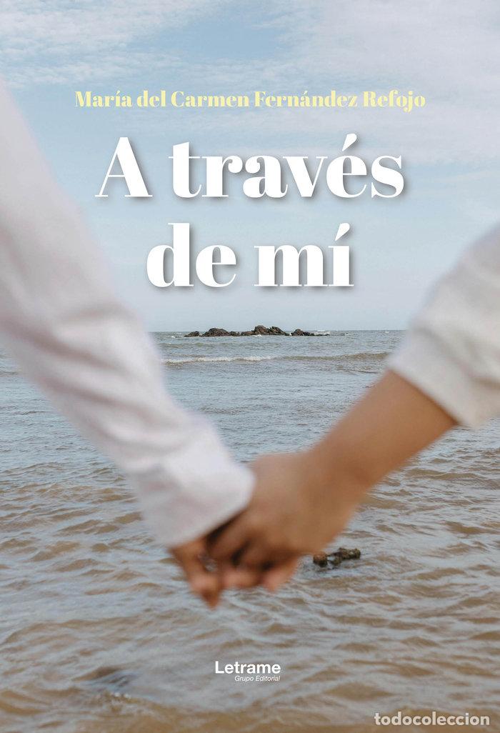 Libros: A TRAVES DE MI - FERNANDEZ REFUJO, MARIA DEL CARMEN