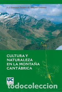 Libros: CULTURA Y NATURALEZA EN LA MONTA&Ntilde;A CANTABRICA - GONZALEZ TRUEBA, JUAN JOSE