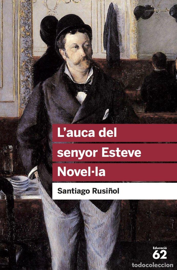 Libros: L'AUCA DEL SENYOR ESTEVE.NOVEL&middot;LA - Santiago Rusi&ntilde;ol