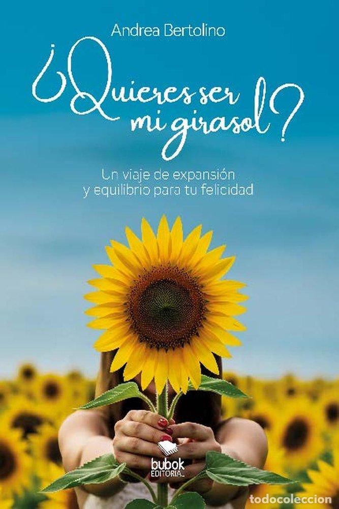 Libros: QUIERES SER MI GIRASOL - BERTOLINO, ANDREA
