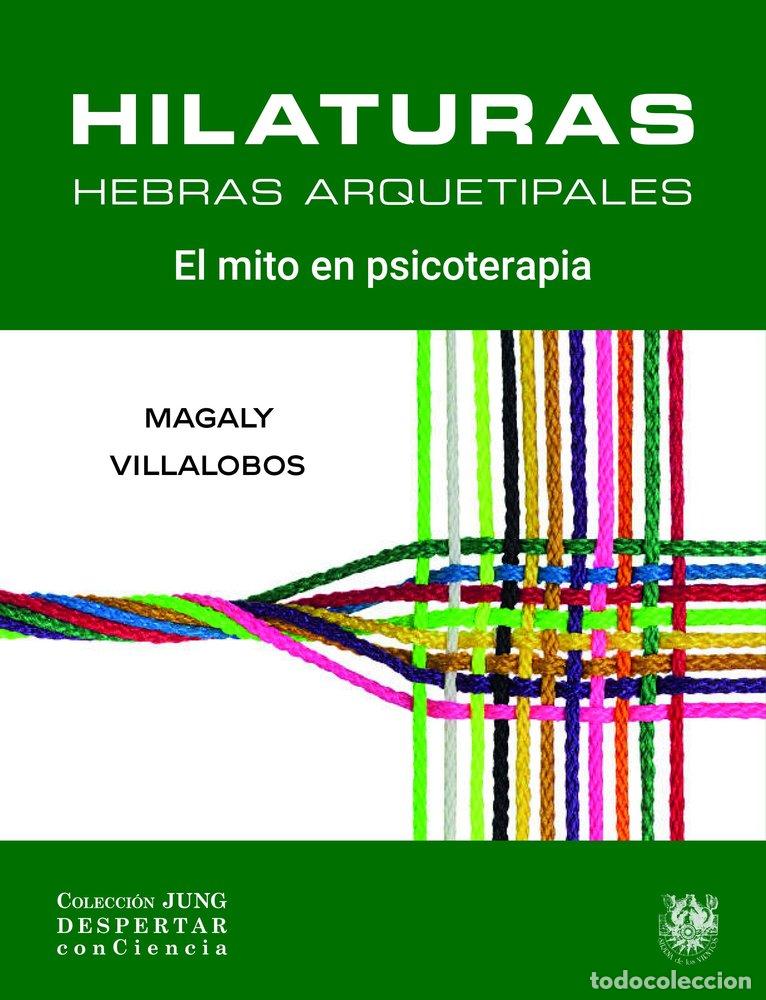 Libros: HILATURAS HEBRAS ARQUETIPALES - VILLALOBOS, MAGALY