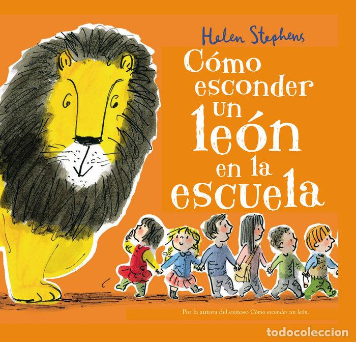 Libros: COMO ESCONDER UN LEON EN LA ESCUELA - HELEN STEPHENS