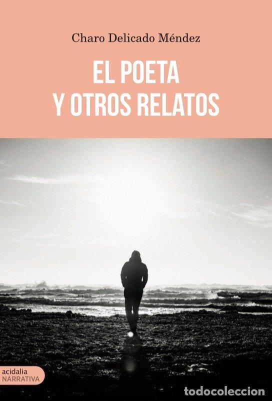 Libros: POETA Y OTROS RELATOS,EL - CHARO DELICADO MENDEZ