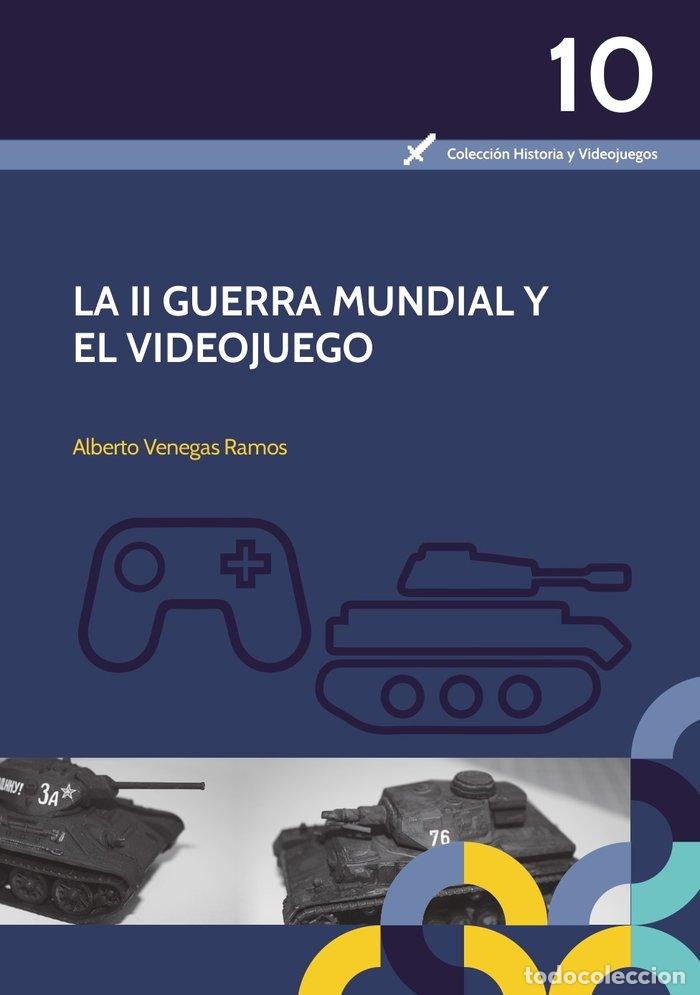 Livros: LA II GUERRA MUNDIAL Y EL VIDEOJUEGO - VENEGAS RAMOS, ALBERTO