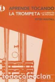 Libros: APRENDE TOCANDO LA TROMPETA Y EL CORNET&Iacute;N DE PISTONES - Varios autores