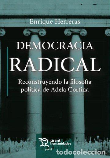 Libros: DEMOCRACIA RADICAL RECONSTRUYENDO LA FILOSOFIA POLITICA DE - HERRERAS, ENRIQUE