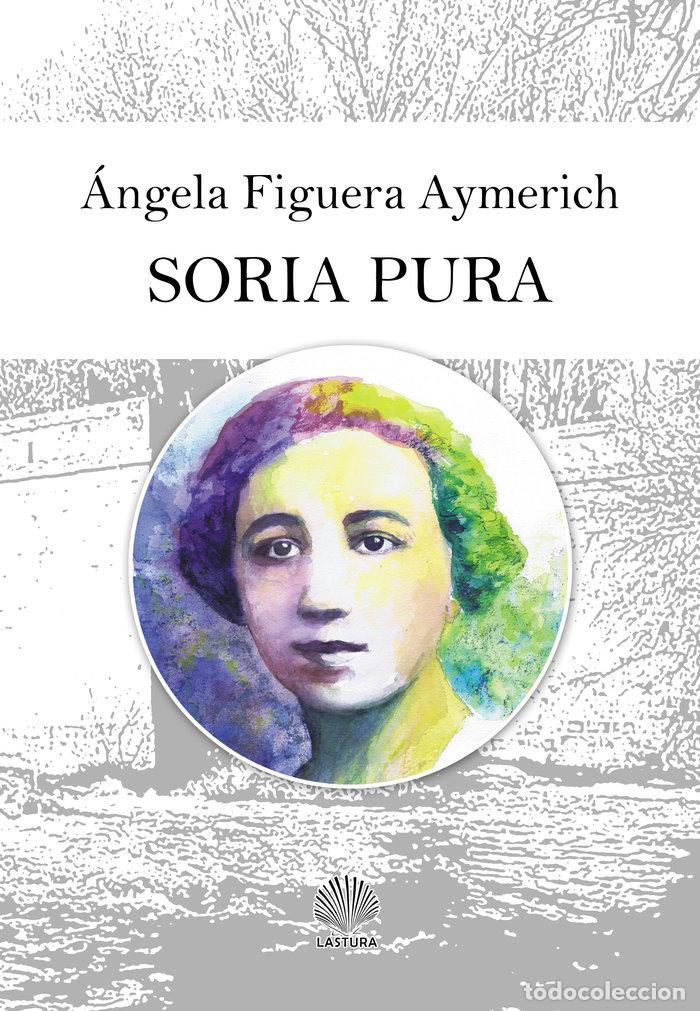 Livros: SORIA PURA - FIGUERA AYMERICH, ANGELA