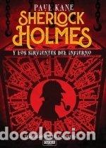 Livros: SHERLOCK HOLMES Y LOS SIRVIENTES DEL INFIERNO - KANE, PAUL