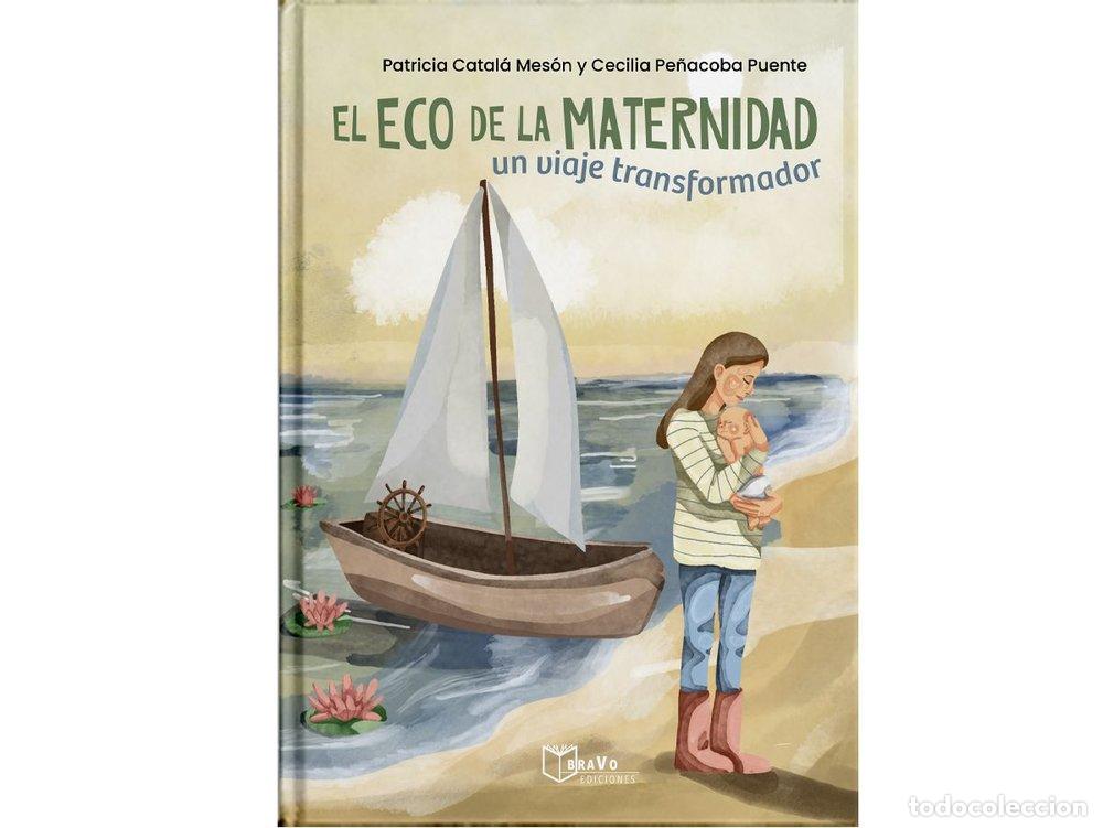 Libros: EL ECO DE LA MATERNIDAD UN VIAJE TRANSFORMADOR - CATALA MESON, PATRICIA