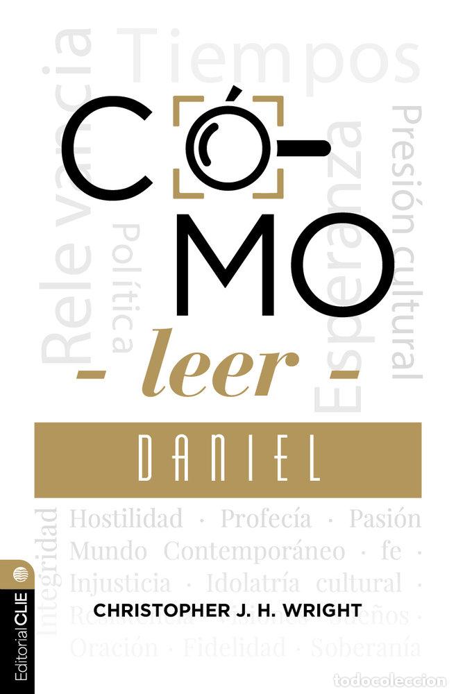 Livros: COMO LEER DANIEL SOSTENER LA FE EN EL MUNDO ACTUAL - WRIGHT, CHRISTOPHER J H