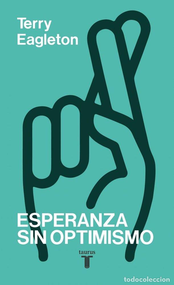 Libri: ESPERANZA SIN OPTIMISMO - EAGLETON, TERRY