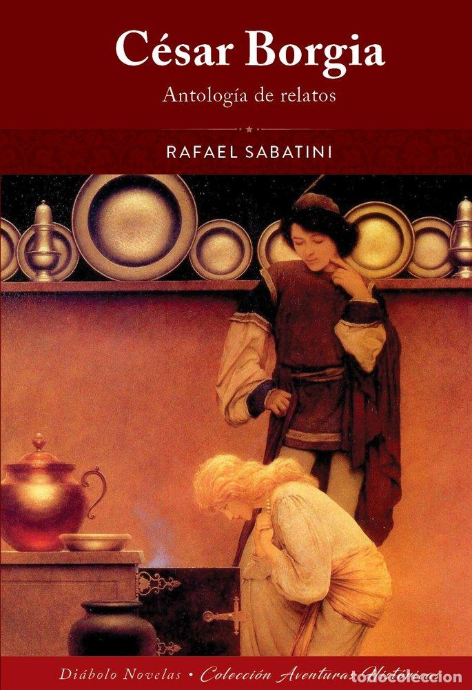 Livres: CESAR BORGIA ANTOLOGIA DE RELATOS - RAFAEL SABATINI